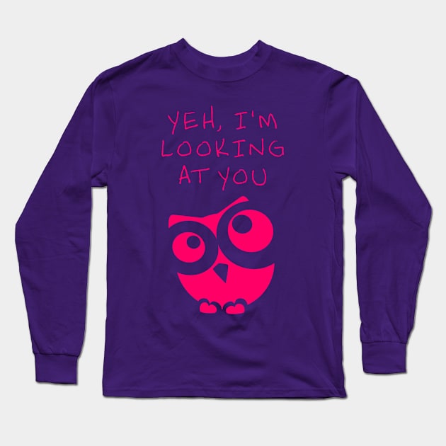 Yeh, I see you.  Pink Owl Long Sleeve T-Shirt by benhonda2